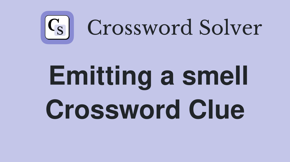 Emitting a smell Crossword Clue Answers Crossword Solver